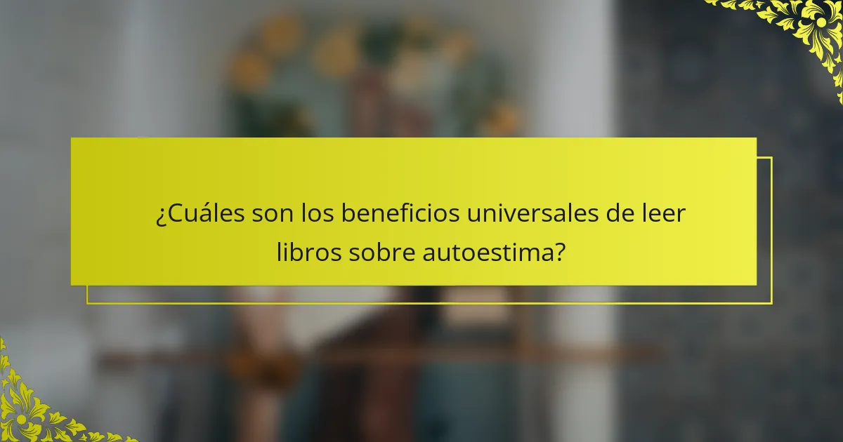 ¿Cuáles son los beneficios universales de leer libros sobre autoestima?