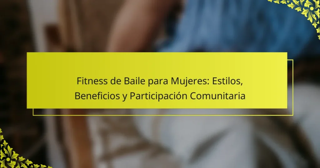Fitness de Baile para Mujeres: Estilos, Beneficios y Participación Comunitaria