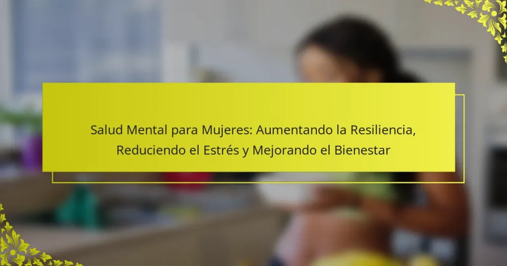 Salud Mental para Mujeres: Aumentando la Resiliencia, Reduciendo el Estrés y Mejorando el Bienestar